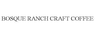 BOSQUE RANCH CRAFT COFFEE