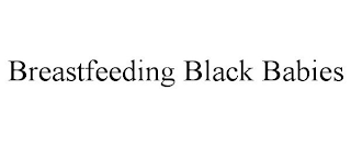 BREASTFEEDING BLACK BABIES