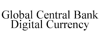 GLOBAL CENTRAL BANK DIGITAL CURRENCY