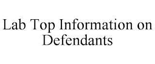 LAB TOP INFORMATION ON DEFENDANTS