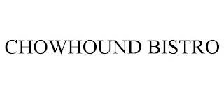 CHOWHOUND BISTRO
