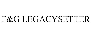 F&G LEGACYSETTER