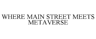 WHERE MAIN STREET MEETS METAVERSE