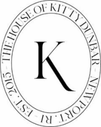 K THE HOUSE OF KITTY DUNBAR NEWPORT. RI EST. 2015