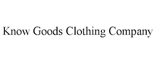 KNOW GOODS CLOTHING COMPANY