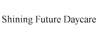 SHINING FUTURE DAYCARE