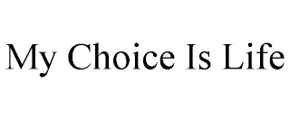 MY CHOICE IS LIFE