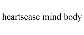 HEARTSEASE MIND BODY