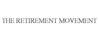 THE RETIREMENT MOVEMENT