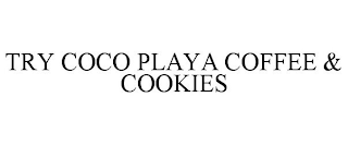 TRY COCO PLAYA COFFEE & COOKIES