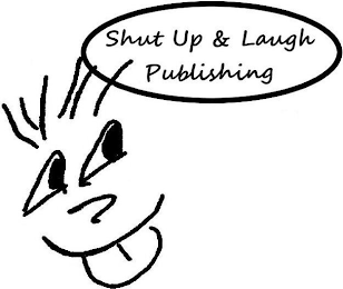 SHUT UP & LAUGH PUBLISHING