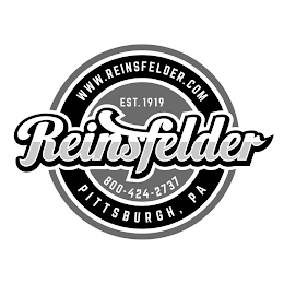 WWW.REINSFELDER.COM EST. 1919 REINSFELDER 800-424-2737 PITTSBURGH, PA