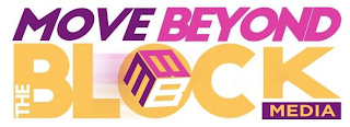MOVE BEYOND THE BLOCK MEDIA
