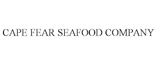 CAPE FEAR SEAFOOD COMPANY