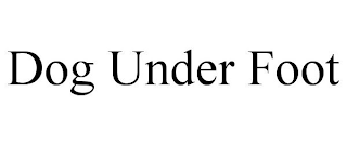 DOG UNDER FOOT