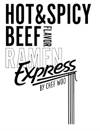 HOT & SPICY BEEF FLAVOR RAMEN EXPRESS BY CHEF WOO