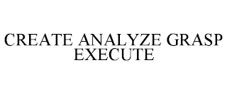 CREATE ANALYZE GRASP EXECUTE