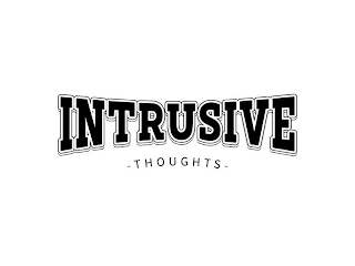 INTRUSIVE - THOUGHTS -