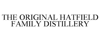 THE ORIGINAL HATFIELD FAMILY DISTILLERY