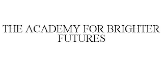 THE ACADEMY FOR BRIGHTER FUTURES