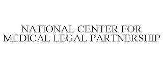 NATIONAL CENTER FOR MEDICAL LEGAL PARTNERSHIP