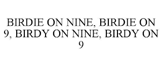 BIRDIE ON NINE, BIRDIE ON 9, BIRDY ON NINE, BIRDY ON 9