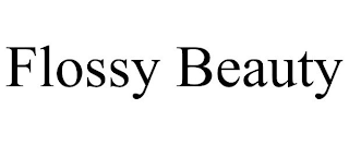 FLOSSY BEAUTY