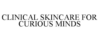 CLINICAL SKINCARE FOR CURIOUS MINDS