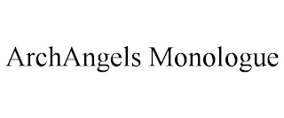 ARCHANGELS MONOLOGUE