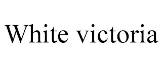 WHITE VICTORIA