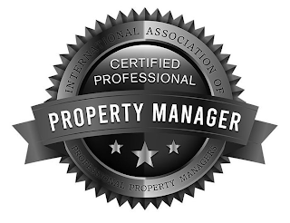 INTERNATIONAL ASSOCIATION OF PROFESSIONAL PROPERTY MANAGERS CERTIFIED PROFESSIONAL PROPERTY MANAGER