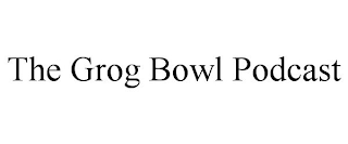 THE GROG BOWL PODCAST