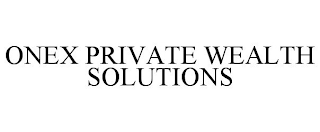 ONEX PRIVATE WEALTH SOLUTIONS