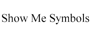 SHOW ME SYMBOLS