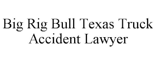 BIG RIG BULL TEXAS TRUCK ACCIDENT LAWYER