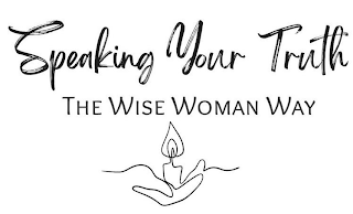 SPEAKING YOUR TRUTH THE WISE WOMAN WAY