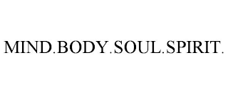 MIND.BODY.SOUL.SPIRIT.