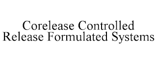 CORELEASE CONTROLLED RELEASE FORMULATED SYSTEMS