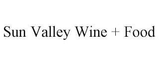 SUN VALLEY WINE + FOOD