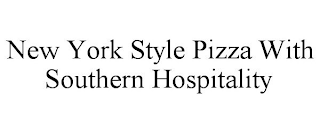 NEW YORK STYLE PIZZA WITH SOUTHERN HOSPITALITY