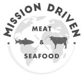 MISSION DRIVEN MEAT & SEAFOOD