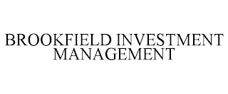 BROOKFIELD INVESTMENT MANAGEMENT