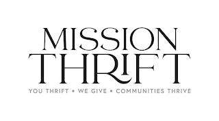 MISSION THRIFT YOU THRIFT · WE GIVE · COMMUNITIES THRIVE