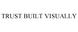 TRUST BUILT VISUALLY