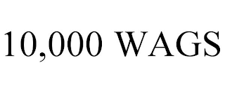 10,000 WAGS