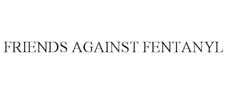 FRIENDS AGAINST FENTANYL