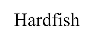 HARDFISH