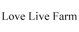 LOVE LIVE FARM