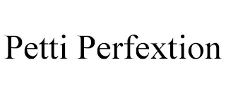 PETTI PERFEXTION