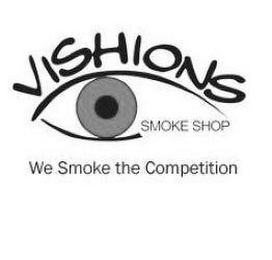 VISHIONS SMOKE SHOP WE SMOKE THE COMPETTITION